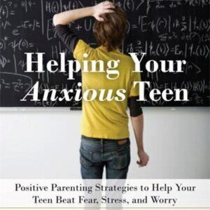 Helping Your Anxious Teen by Sheila Achar Josephs, PhD - Positive Parenting Book
